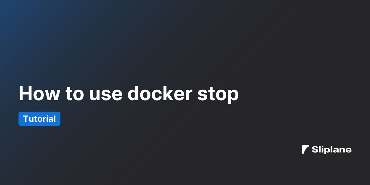 How to use docker stop