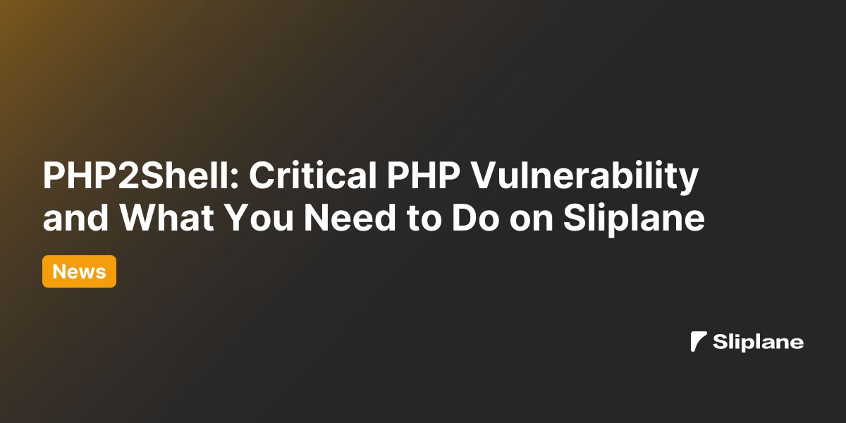 PHP2Shell: Critical PHP Vulnerability and What You Need to Do on Sliplane