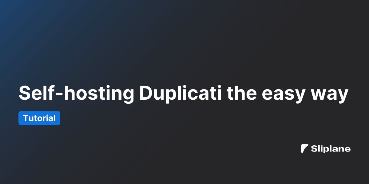 Self-hosting Duplicati the easy way