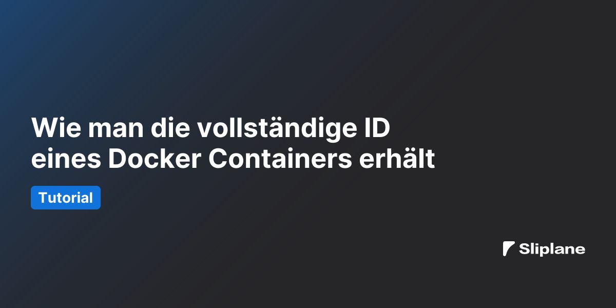 Wie man die vollständige ID eines Docker Containers erhält
